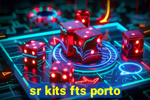 sr kits fts porto